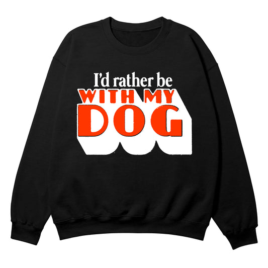 I'd Rather Be With My Dog Black Crewneck