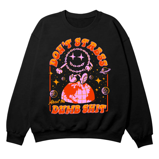 Don't Stress About the Dumb Shit Crewneck