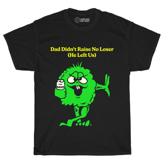Dad Didn’t Raise No Loser Black Tee