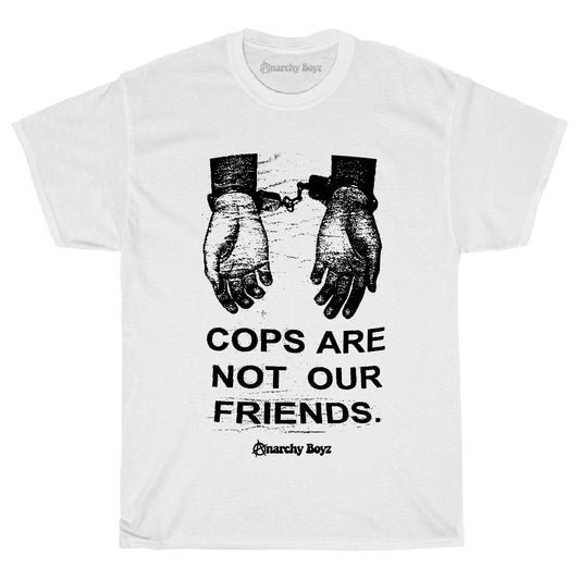 Cops Are Not Our Friends Tee