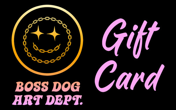 Boss Dog Gift Card $100